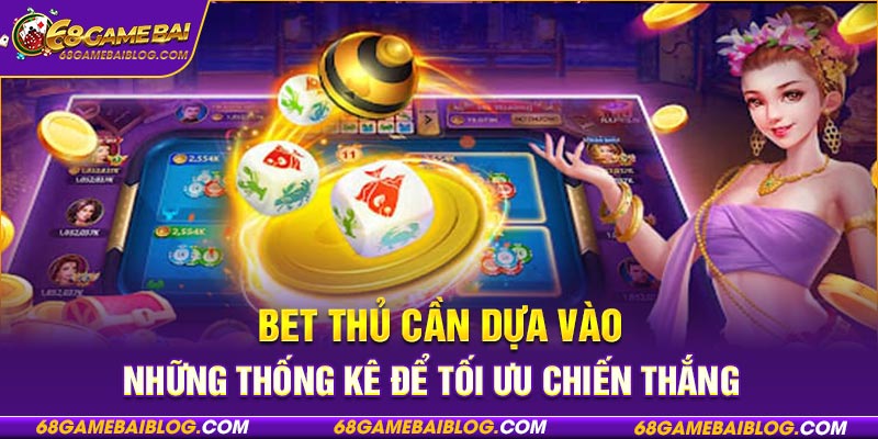 Bet thủ cần dựa vào những thống kê để tối ưu chiến thắng