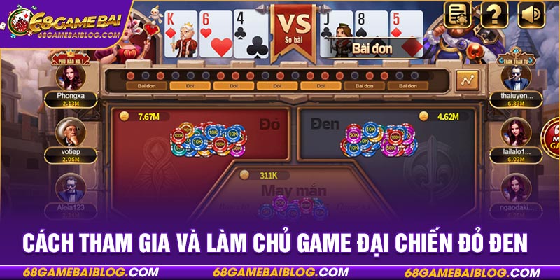 Cách tham gia và làm chủ game đại chiến đỏ đen