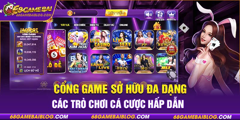 Cổng game sở hữu đa dạng các trò chơi cá cược hấp dẫn