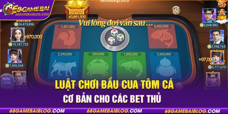 Luật chơi bầu cua tôm cá cơ bản cho các bet thủ