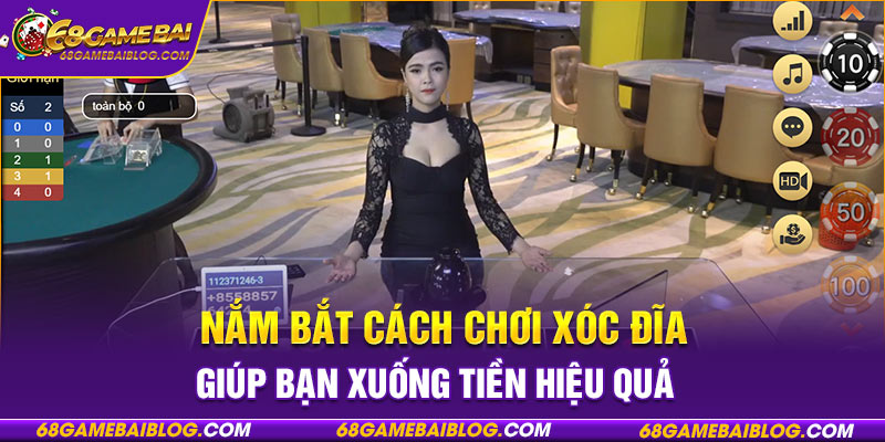 Nắm bắt cách chơi xóc đĩa giúp bạn xuống tiền hiệu quả