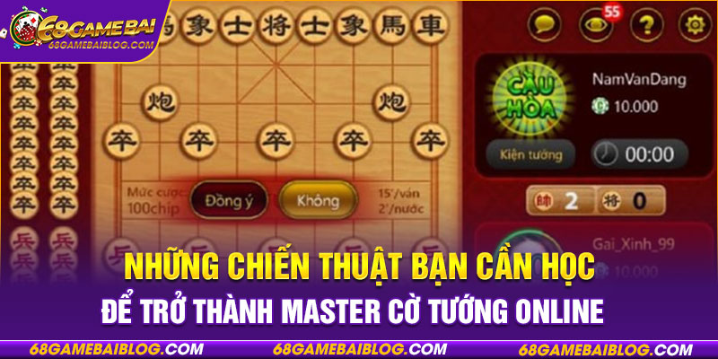 Những chiến thuật bạn cần học để trở thành master cờ tướng online