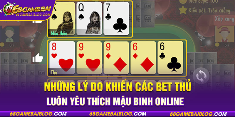 Những lý do khiến các bet thủ luôn yêu thích mậu binh online