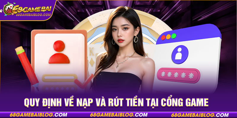 Quy định về nạp và rút tiền tại cổng game