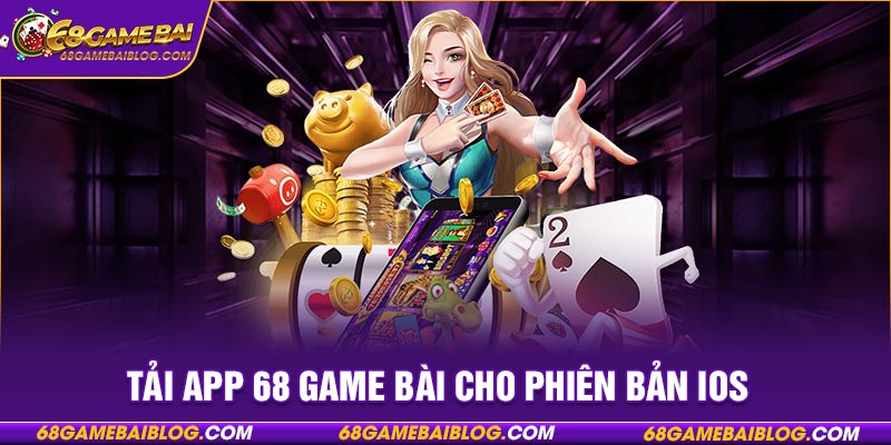 Tải app 68 game bài cho phiên bản iOS