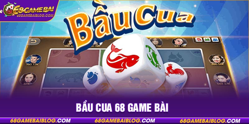 Bầu Cua 68 Game Bài