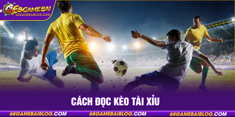 Cách đọc kèo tài xỉu